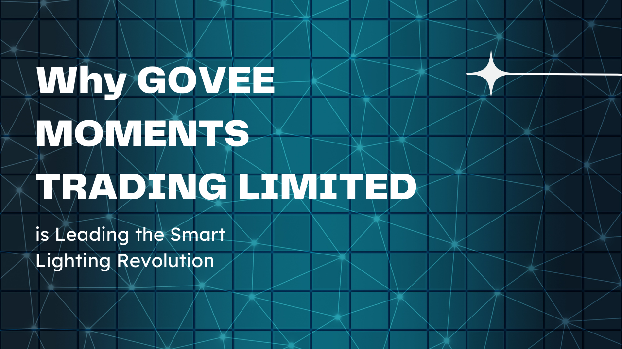 GOVEE MOMENTS TRADING LIMITED