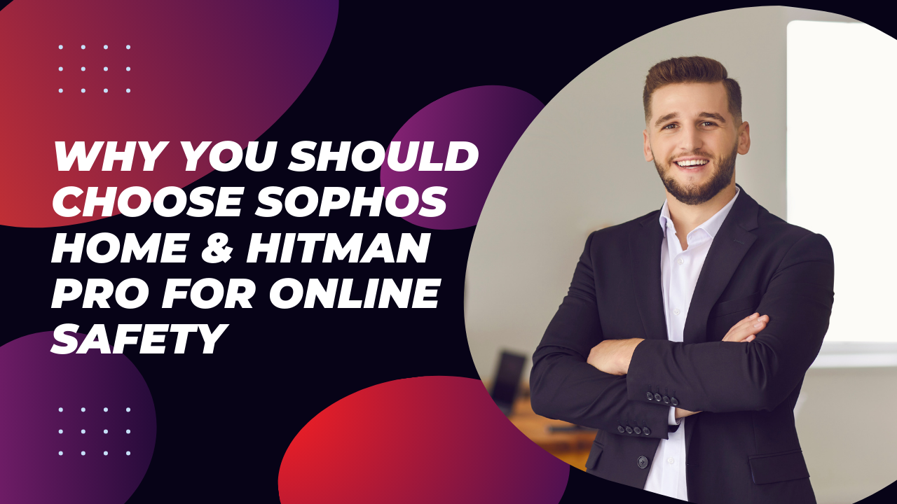 Sophos Home & Hitman Pro