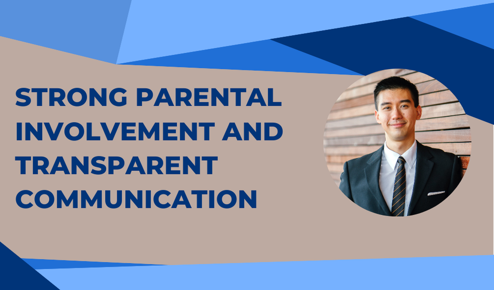 Strong Parental Involvement and Transparent Communication