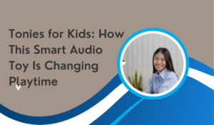 Tonies for Kids: How This Smart Audio Toy Is Changing Playtime