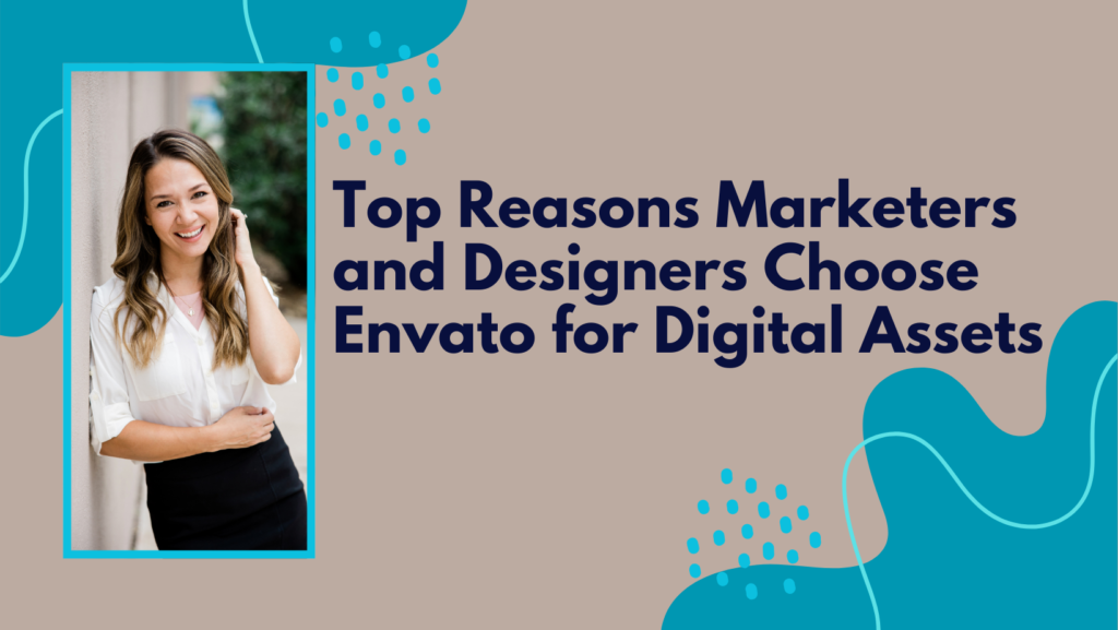 Top Reasons Marketers and Designers Choose Envato for Digital Assets