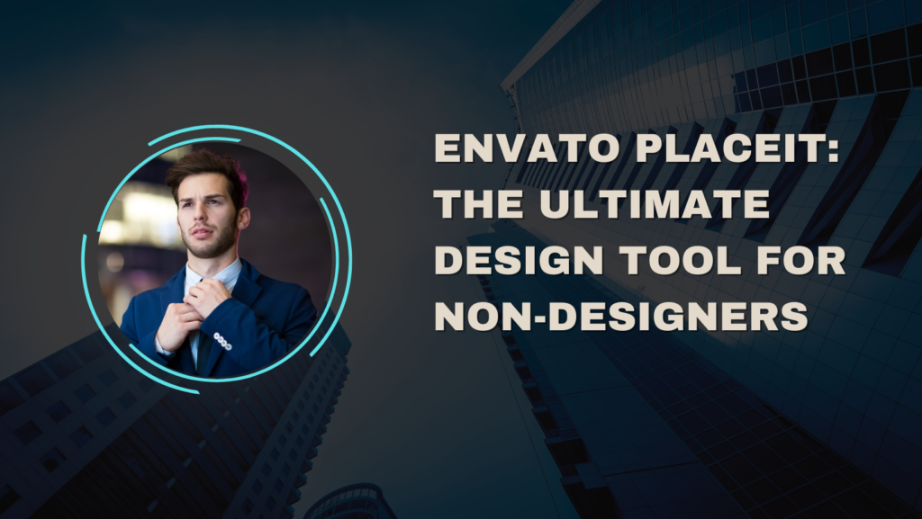 Envato Placeit: The Ultimate Design Tool for Non-Designers