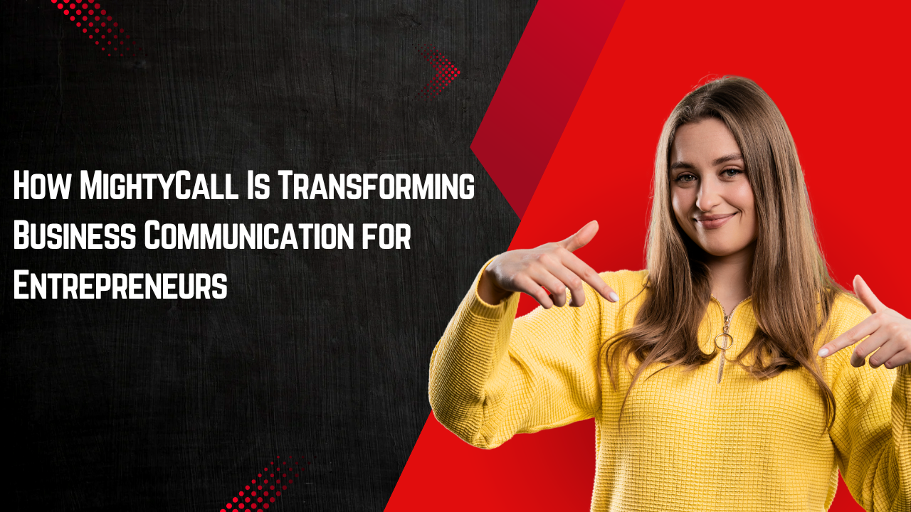 How MightyCall Is Transforming Business Communication for Entrepreneurs