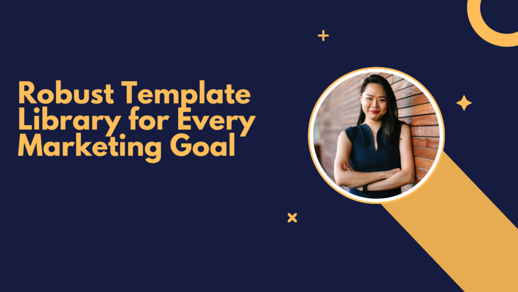 Robust Template Library for Every Marketing Goal