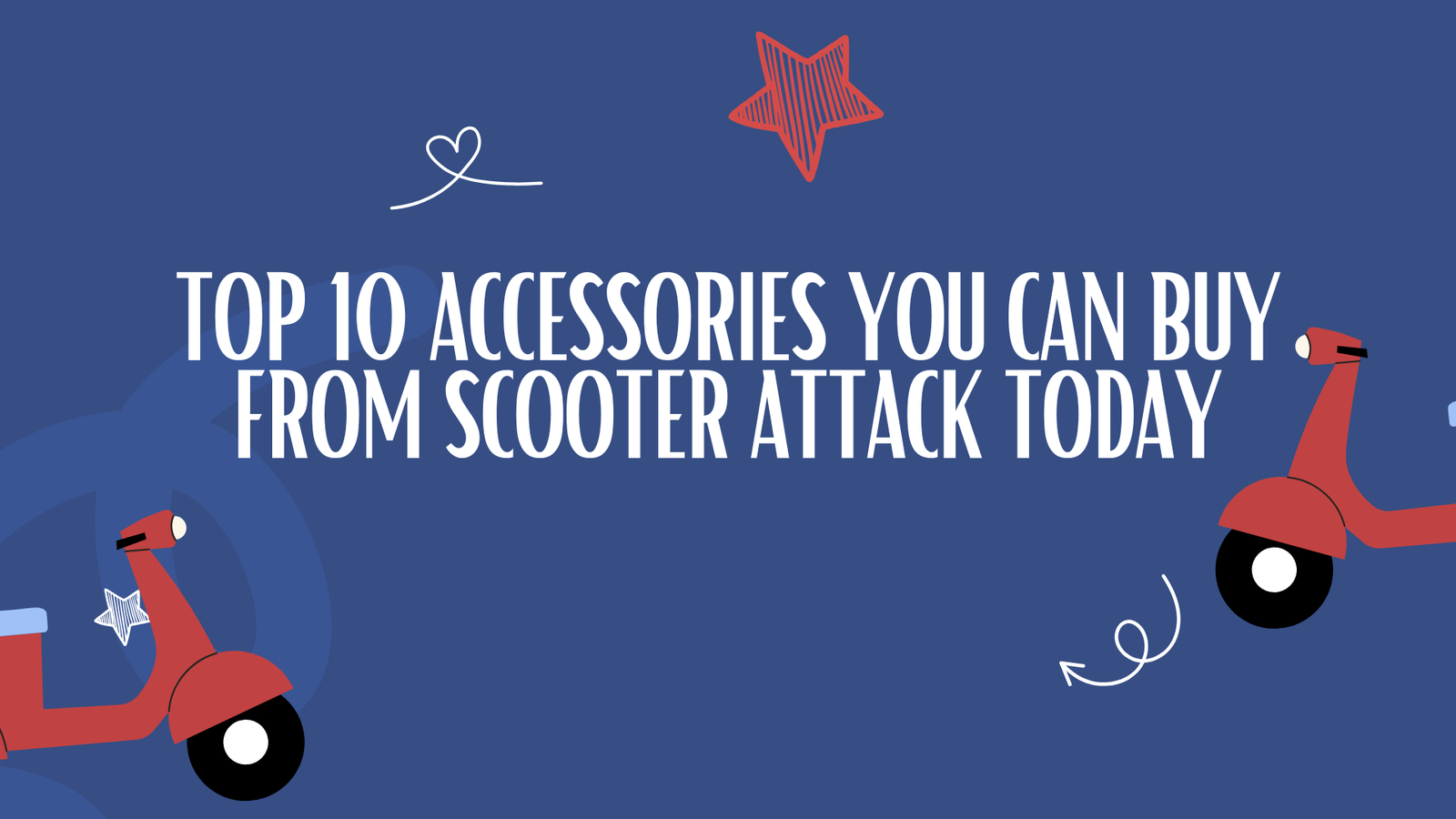 Top 10 Accessories You Can Buy from Scooter Attack Today