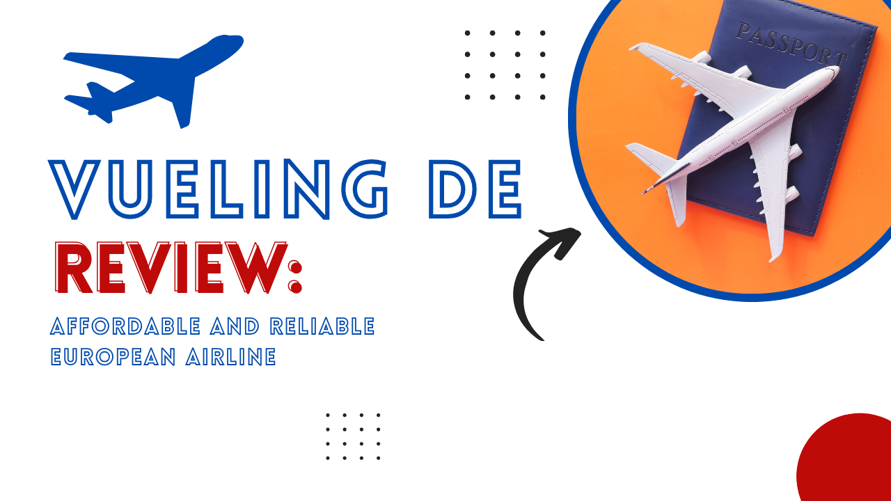Vueling DE Review: Affordable and Reliable European Airline
