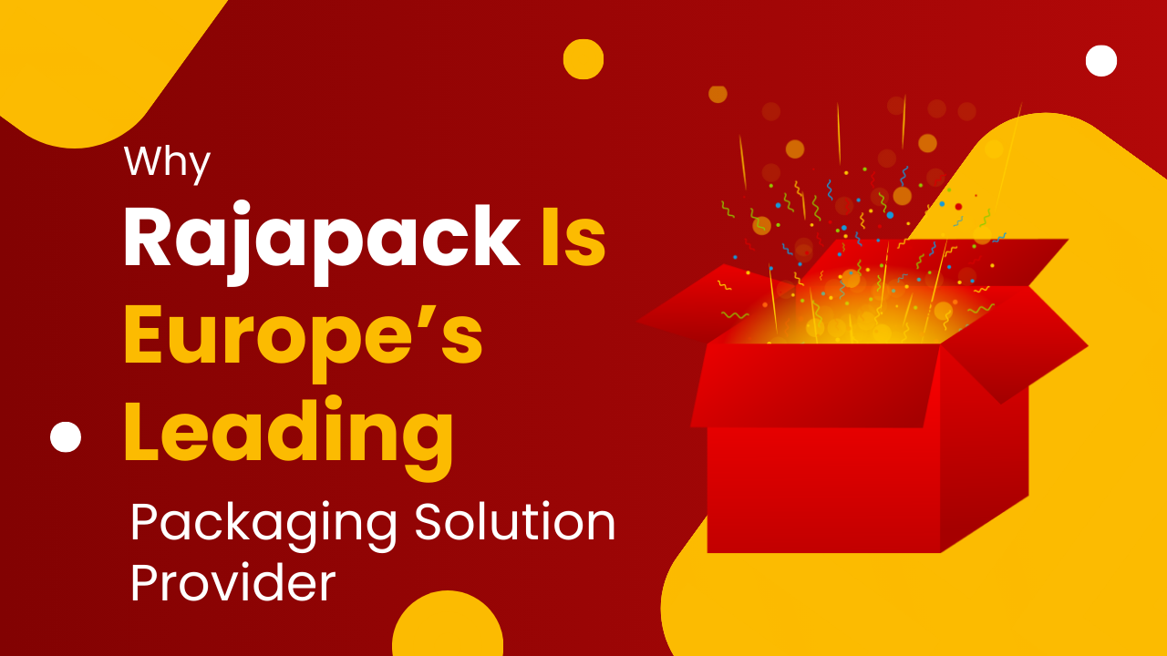 Why Rajapack Is Europe’s Leading Packaging Solution Provider