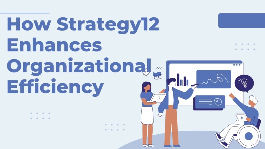 How Strategy12 Helps Improve Business Growth and Performance