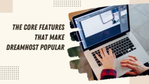 Why DreamHost is a Top Choice for Bloggers and Businesses