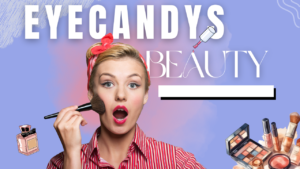 Why EyeCandys is Popular Among Fashion and Beauty Enthusiasts