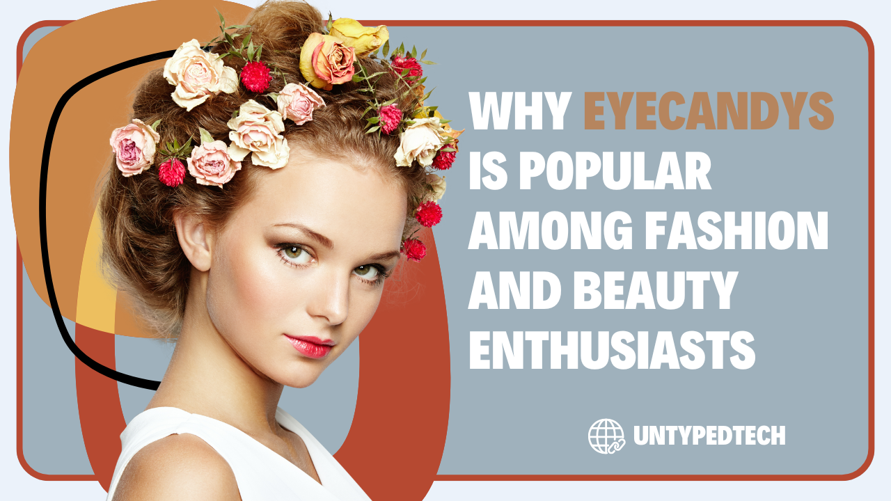 Why EyeCandys is Popular Among Fashion and Beauty Enthusiasts