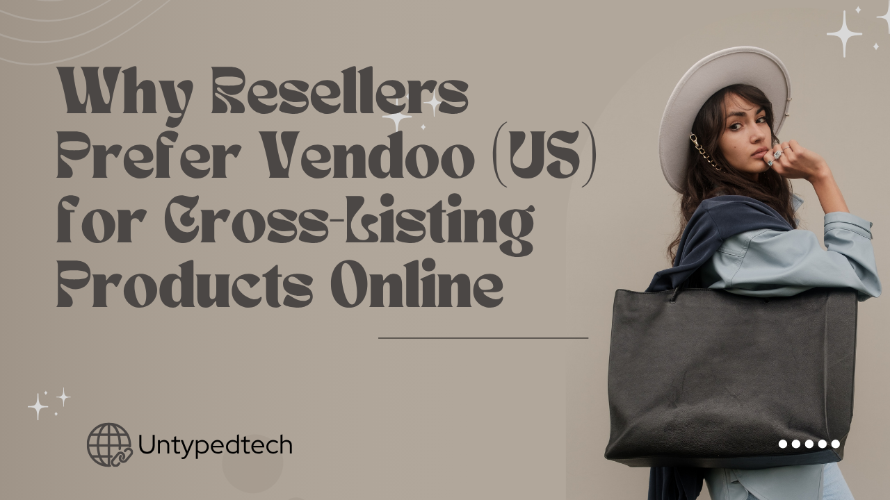 Why Resellers Prefer Vendoo (US) for Cross-Listing Products Online