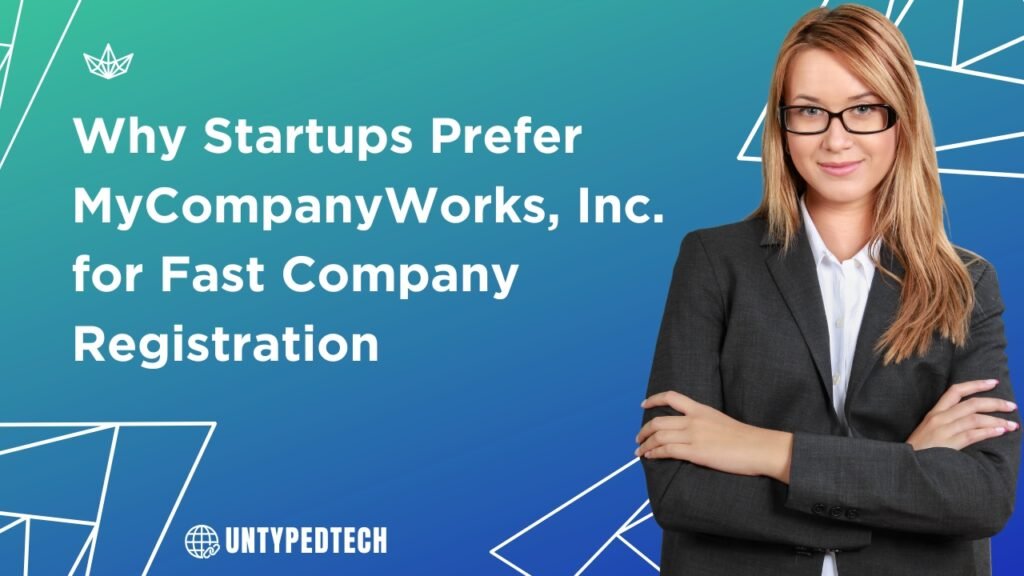 Why Startups Prefer MyCompanyWorks, Inc. for Fast Company Registration