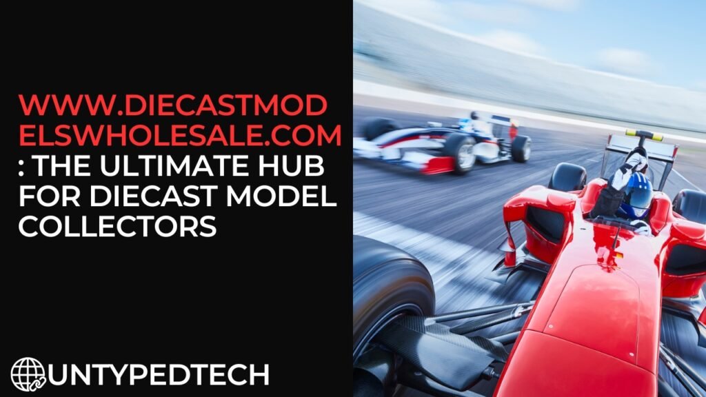 www.diecastmodelswholesale.com: The Ultimate Hub for Diecast Model Collectors